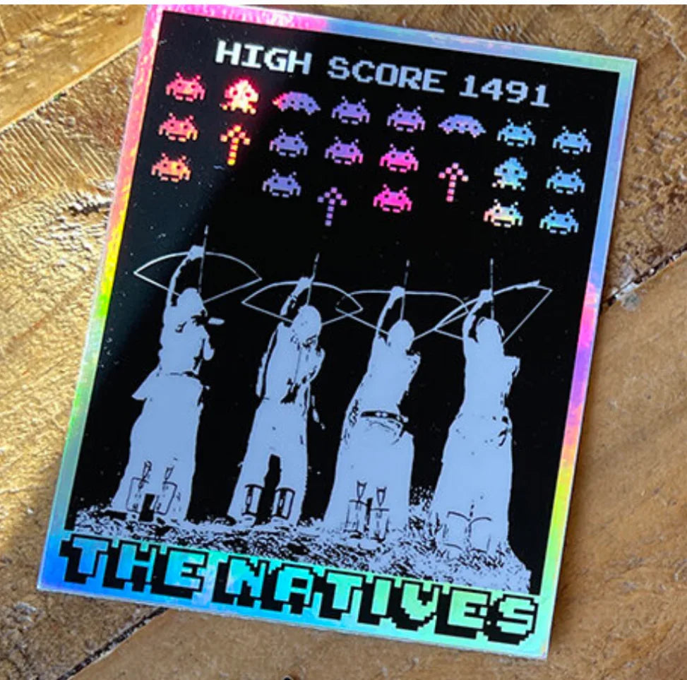 Holographic sticker featuring Native archers vs pixel aliens, 'High Score 1491', 'The Natives' text