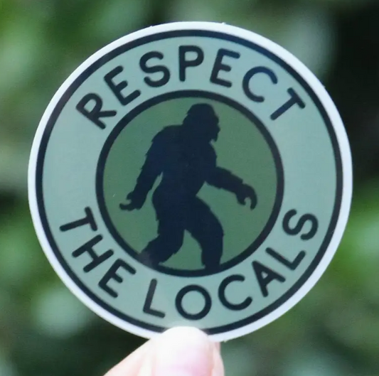 Respect The Locals Bigfoot Sticker 2.5" x 2.5"