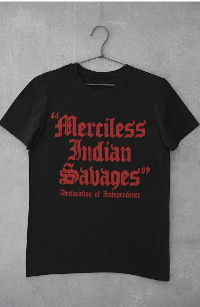 Black t-shirt with red 'Merciless Indian Savages' text, historical quote design