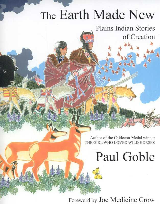 Earth Made New by Paul Goble: Hardcover; 40 pages / English