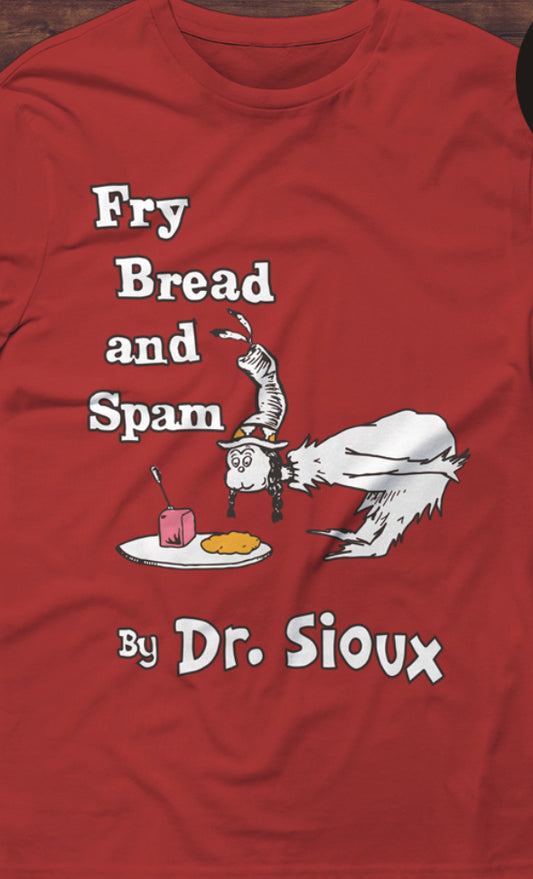 NTVS Frybread and Spam Dr. Sioux Tee